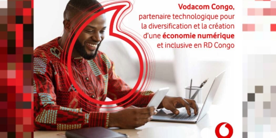 Vodacom Congo, partenaire technologique pour la diversification et la création d’une économie numérique et inclusive en RD Congo